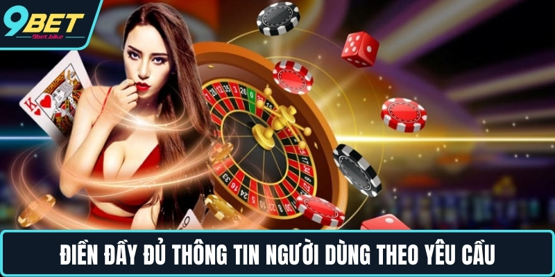 Điền đầy đủ thông tin người dùng theo yêu cầu Điền đầy đủ thông tin người dùng theo yêu cầu