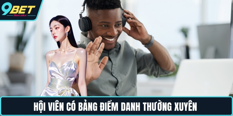 Hội viên có bảng điểm danh thường xuyên