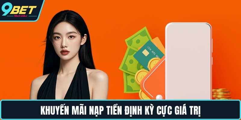Khuyến mãi nạp tiền định kỳ cực giá trị