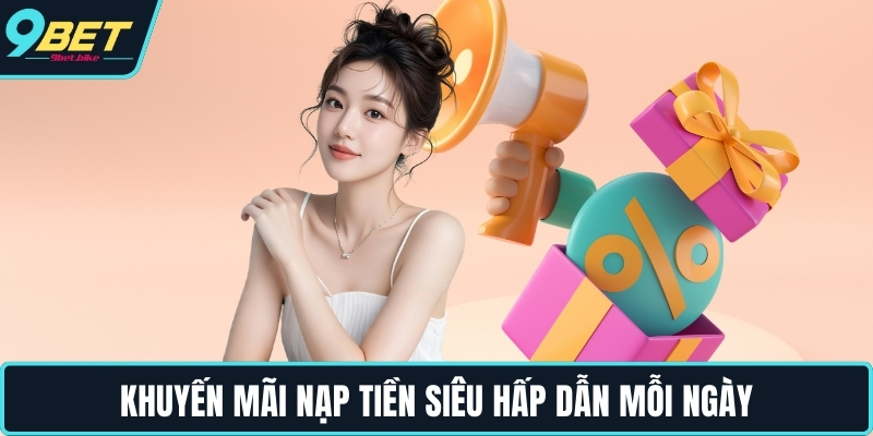 Khuyến mãi nạp tiền siêu hấp dẫn mỗi ngày Khuyến mãi nạp tiền siêu hấp dẫn mỗi ngày