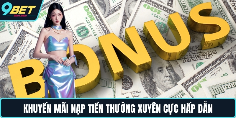 Khuyến mãi nạp tiền thường xuyên cực hấp dẫn