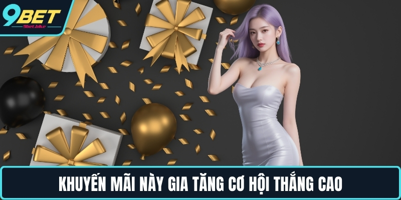 Khuyến mãi này gia tăng cơ hội thắng cao