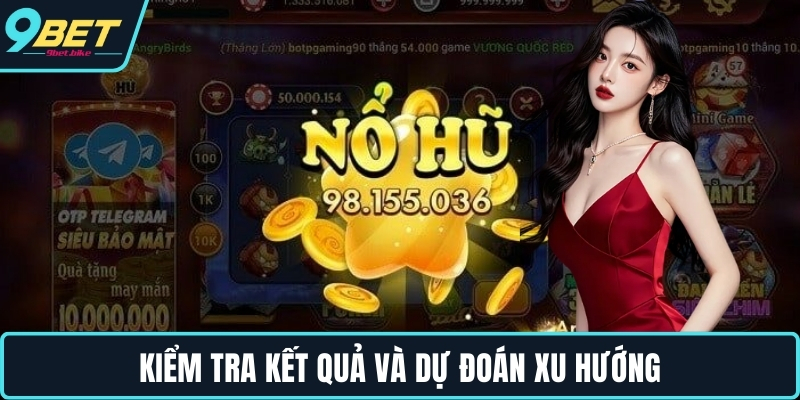 Kiểm tra kết quả và dự đoán xu hướng