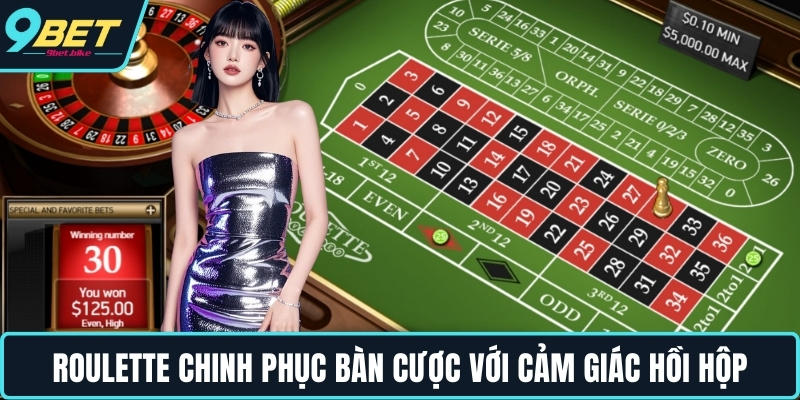 Roulette chinh phục bàn cược với cảm giác hồi hộp