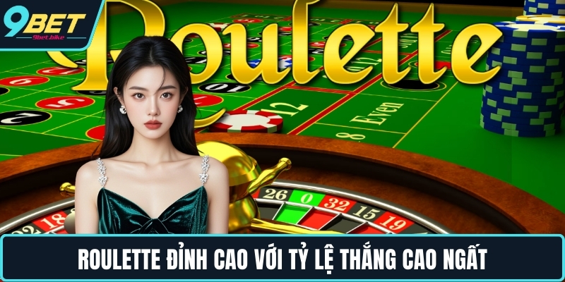 Roulette đỉnh cao với tỷ lệ thắng cao ngất Roulette đỉnh cao với tỷ lệ thắng cao ngất