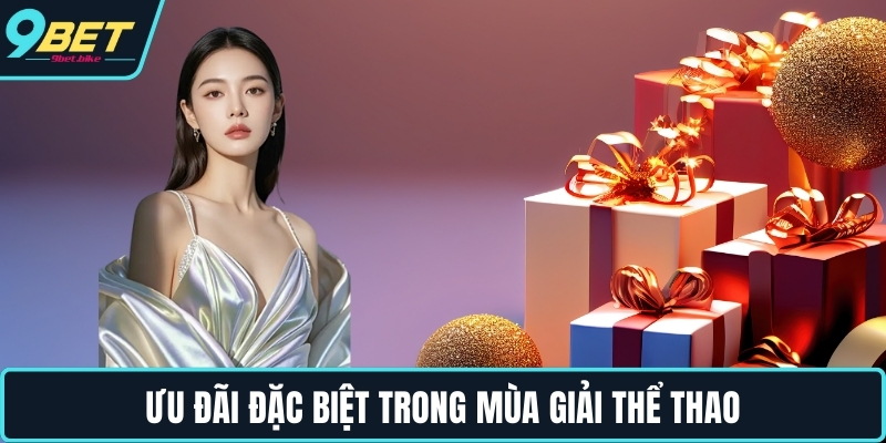Ưu đãi đặc biệt trong mùa giải thể thao